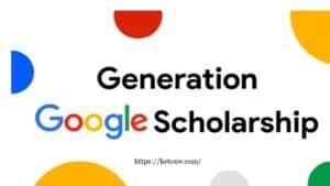Google Scholarship 2025/2026 Application | What You Need To Know