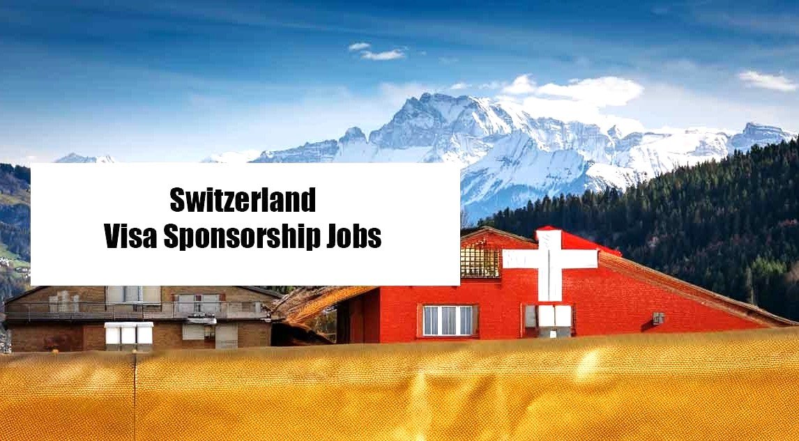 Switzerland Visa Sponsorship Jobs 2026 – Apply for High-Paying Roles