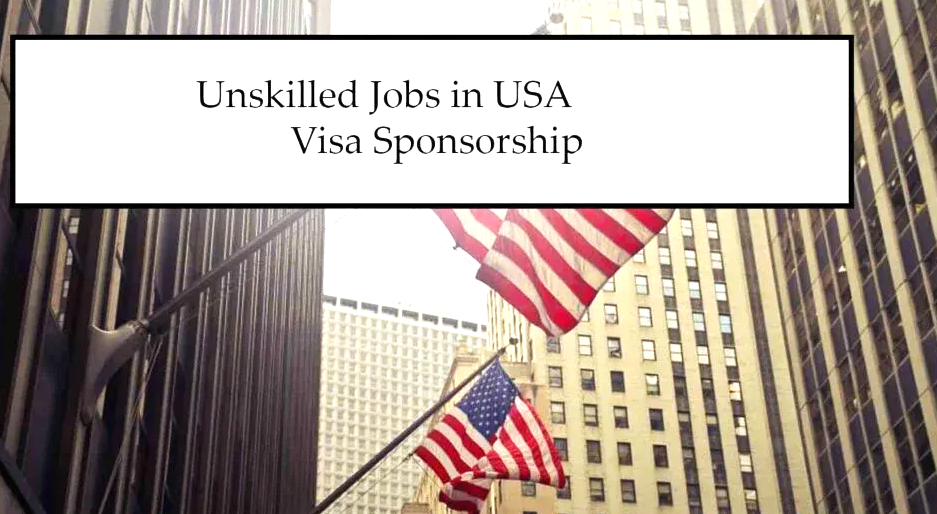 Unskilled Jobs in USA With Visa Sponsorship: Complete Guide for Foreign Workers (2026)