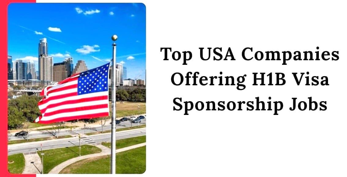 Top Companies Offering H1B Visa Sponsorship in USA – Full List