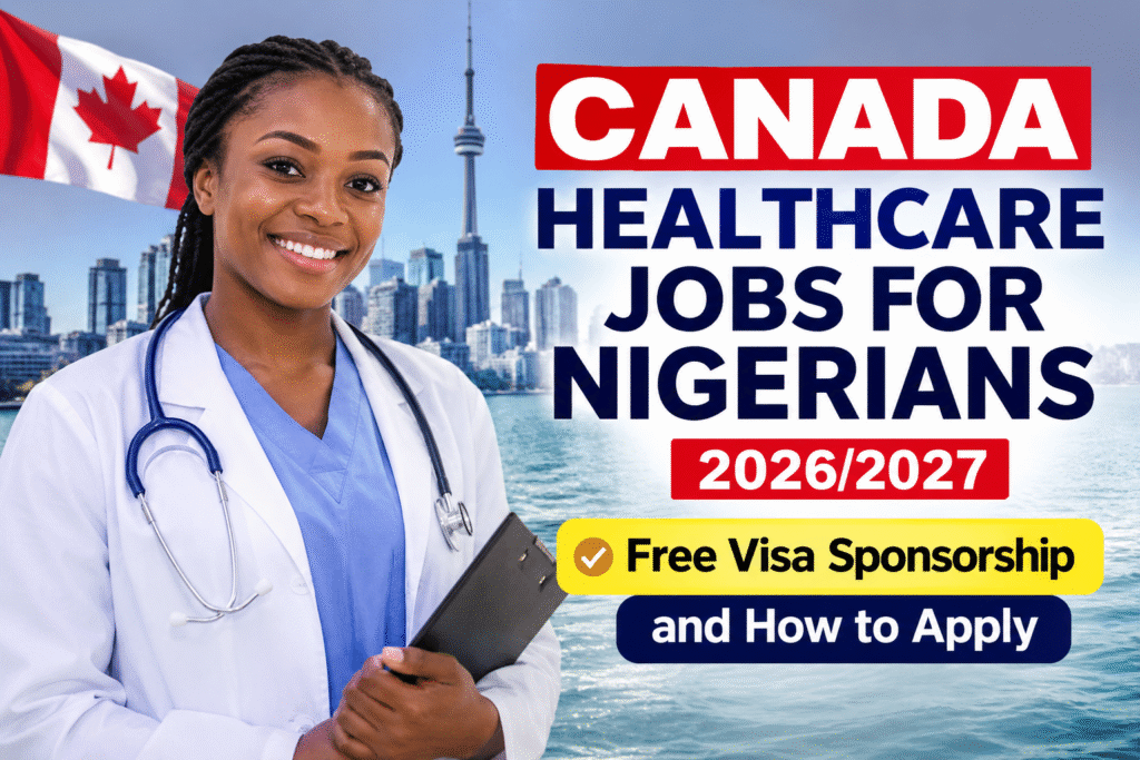 Canada Healthcare Jobs for Nigerians 2026/2027: Free Visa Sponsorship and How to Apply 2 Canada healthcare jobs for Nigerians